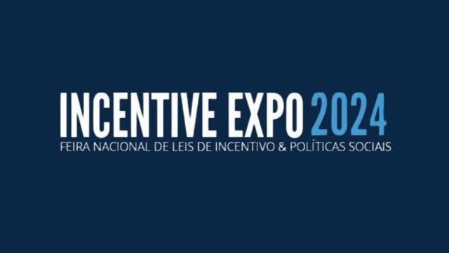 Incentive Expo 2024 – Feira Nacional de Leis de Incentivo e Captação de Recursos ocorre daqui um mês